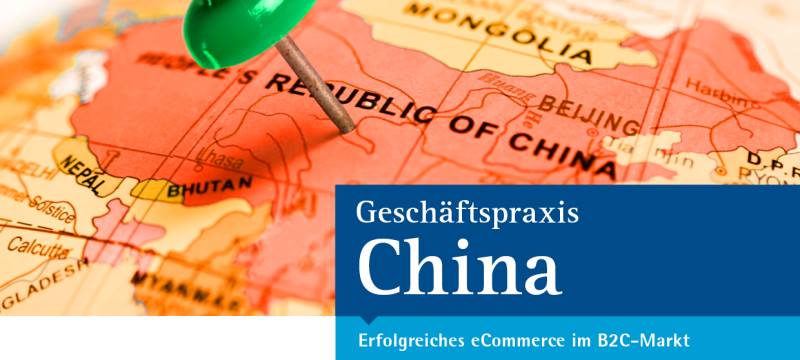 Geschäftspraxis China – Erfolgreiches eCommerce im B2C-Markt