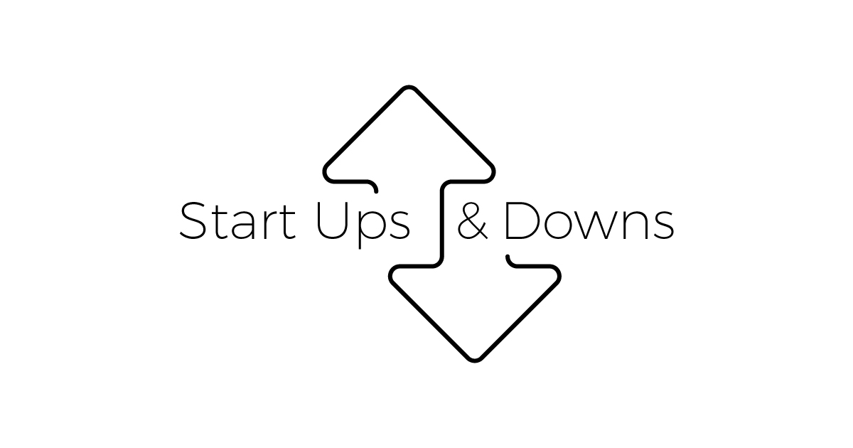 Start Ups & Downs