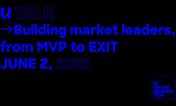 U Talk: Building market leaders - from MVP to EXIT