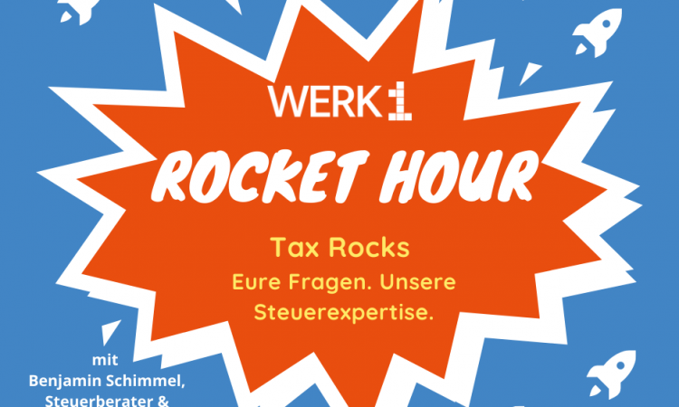 WERK1 Rocket Hour: Tax Rocks !