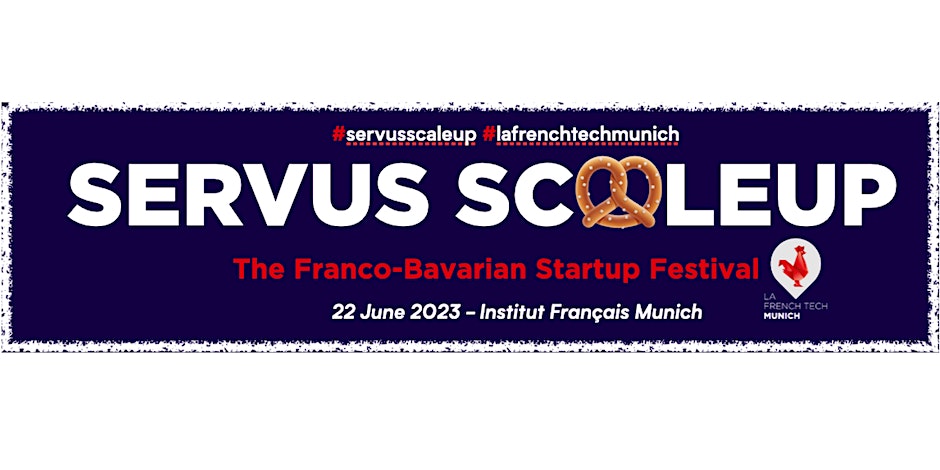 SERVUS ScaleUp The Franco-Bavarian Startup Festival