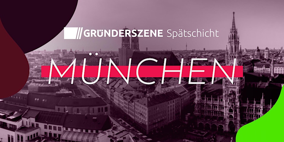 Gründerszene Spätschicht München